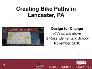 Creating Bike Paths in Lancaster, PA ,[object Object],[object Object],[object Object],[object Object]