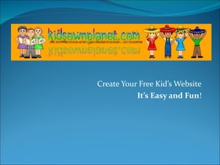 Create Your Free Kid’s Website It’s Easy and Fun ! 