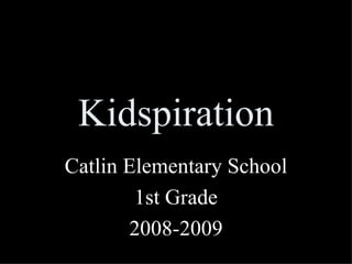 Kidspiration Catlin Elementary School 1st Grade 2008-2009 