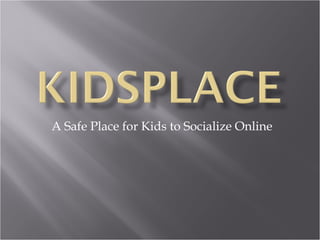 A Safe Place for Kids to Socialize Online 
