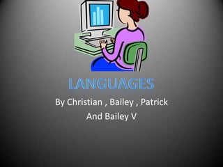By Christian , Bailey , Patrick  And Bailey V LANGUAGES 