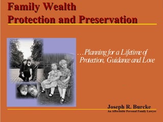 Family Wealth  Protection and Preservation … Planning for a Lifetime of Protection, Guidance and Love 