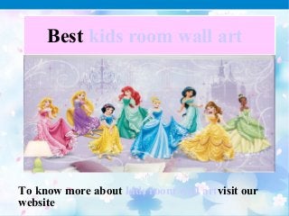 Best kids room wall art
To know more about kids room wall artvisit our
website
 