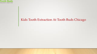 Kids Tooth Extraction At Tooth Buds Chicago
 