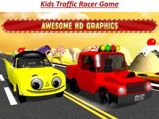 Kids Traffic Racer Game
 
