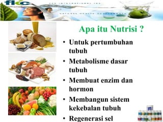 Apa itu Nutrisi ?
• Untuk pertumbuhan
tubuh
• Metabolisme dasar
tubuh
• Membuat enzim dan
hormon
• Membangun sistem
kekebalan tubuh
• Regenerasi sel
 
