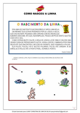 55
COMO NASCEU A LINHA
E-book licenciado para LUANY CHRISTINA DE LIMA DA SILVA luanychristina31@gmail.com
 