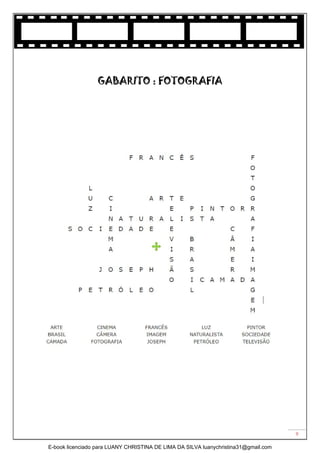 9
GABARITO : FOTOGRAFIA
E-book licenciado para LUANY CHRISTINA DE LIMA DA SILVA luanychristina31@gmail.com
 