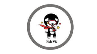 Kids VR
 