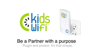 Be a Partner with a purpose
Plugin and protect. It’s that simple.
 