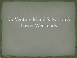 KidVenture Island Salvation & Easter Weekends 