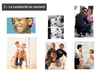 3 – La complicité du moment
 