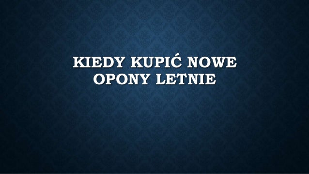 Kiedy Kupic Nowe Opony Letnie
