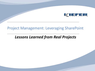 Project Management: Leveraging SharePointLessons Learned from Real Projects