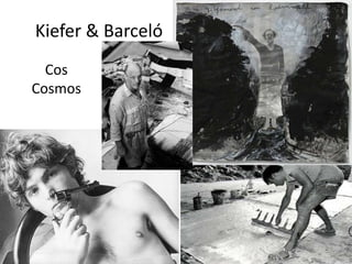 Kiefer & Barceló
Cos
Cosmos
 