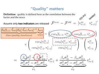 Assume only two indicators are released
Definition: quality is defined here as the correlation between the
factor and the news
 