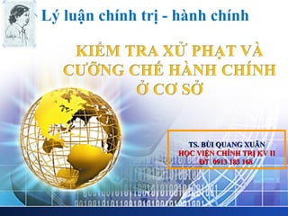 LOGO
TS. BÙI QUANG XUÂNTS. BÙI QUANG XUÂN
HỌC VIỆN CHÍNH TRỊ KV IIHỌC VIỆN CHÍNH TRỊ KV II
ĐT 0913 183 168ĐT 0913 183 168
Lý luận chính trị - hành chính
 