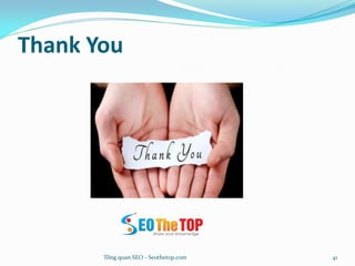 Thank You
Tổng quan SEO - Seothetop.com 41
 