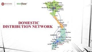 DOMESTIC
DISTRIBUTION NETWORK
 