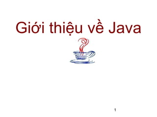 Giới thiệu về Java

1

 