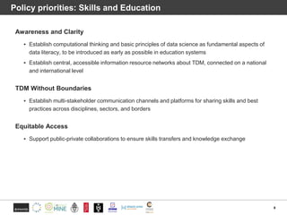 Policy priorities: Skills and Education
Awareness and Clarity
▪ Establish computational thinking and basic principles of d...
