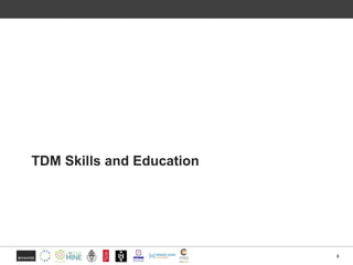 TDM Skills and Education
3
 