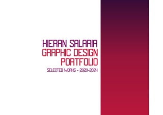 GRAPHIC DESIGN
PORTFOLIO
KIERAN SALARIA
SELECTED WORKS - 2020-2024
 