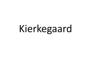 Kierkegaard
 