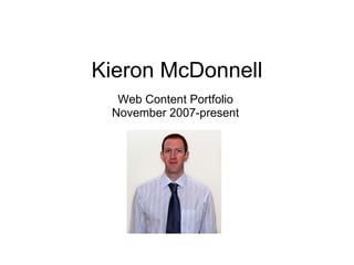 Kieron McDonnell Web Content Portfolio November 2007-present 