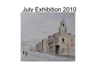July Exhibition 2010
 