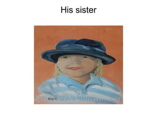 His sister
 