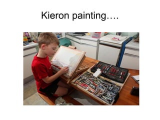 Kieron painting….
 
