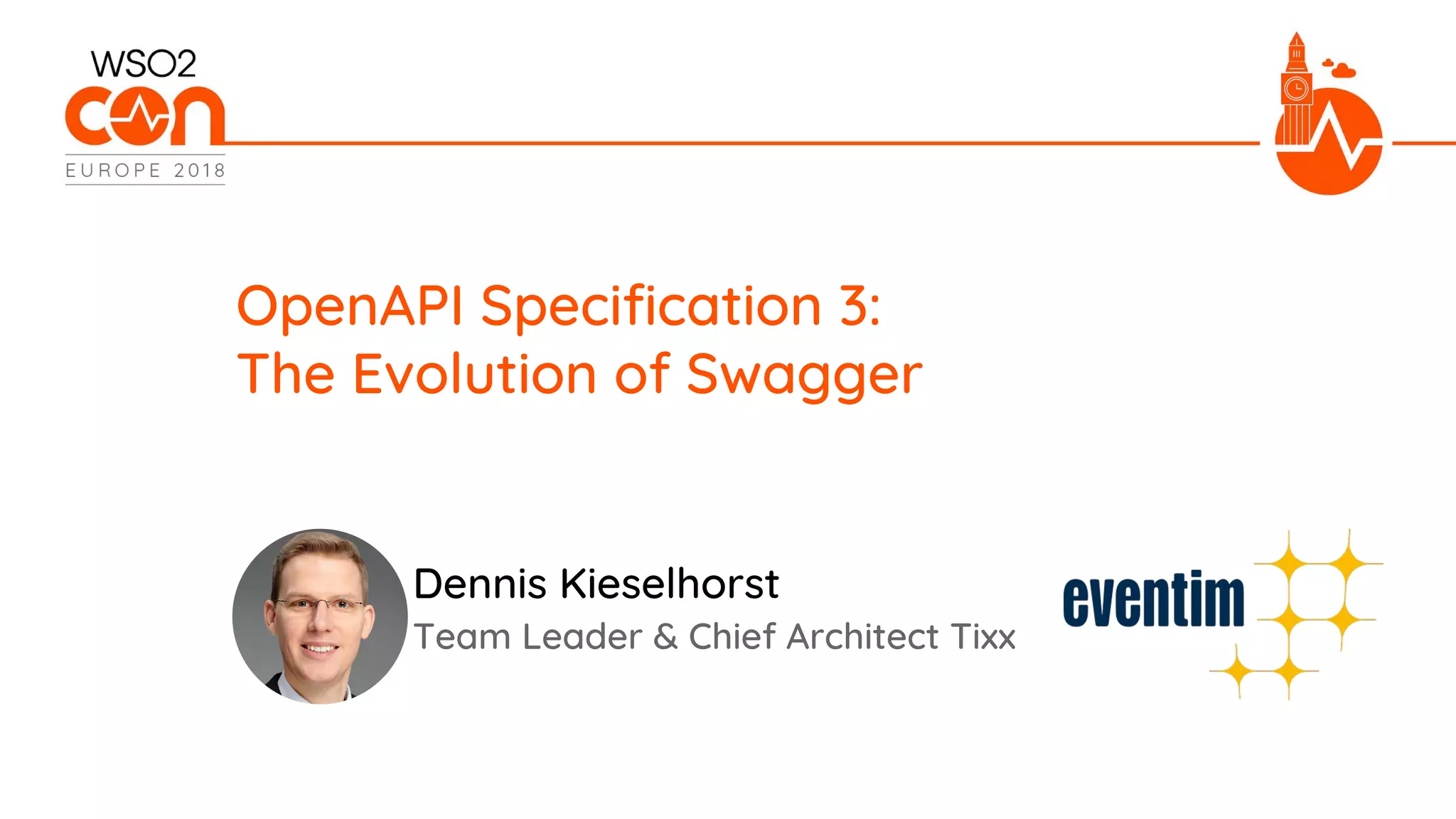 Team Leader & Chief Architect Tixx
OpenAPI Specification 3:
The Evolution of Swagger
Dennis Kieselhorst
 