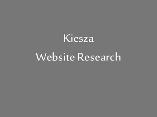Kiesza
Website Research
 