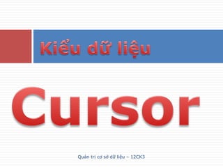 Quản trị cơ sở dữ liệu – 12CK3
 