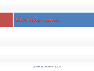 Quản trị cơ sở dữ liệu – 12CK3
 