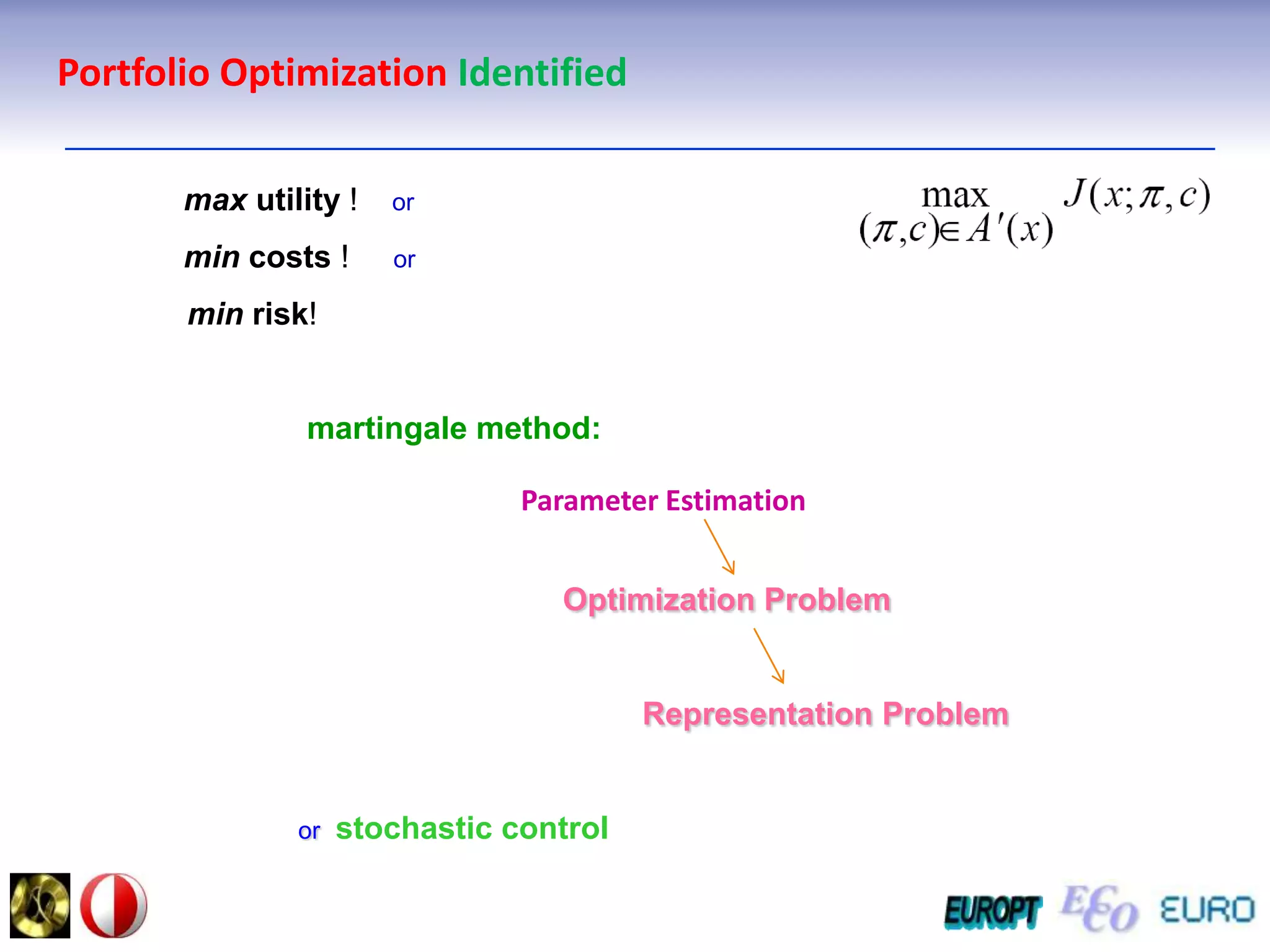 Financial Dynamicsdrift    diffusion       Ex.:       price,          wealth,        interest rate,        volatility      processes