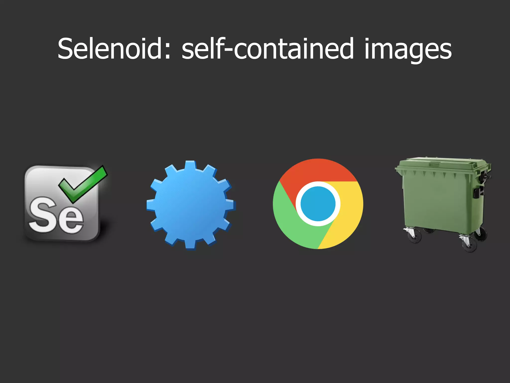 Selenoid: self-contained images
 