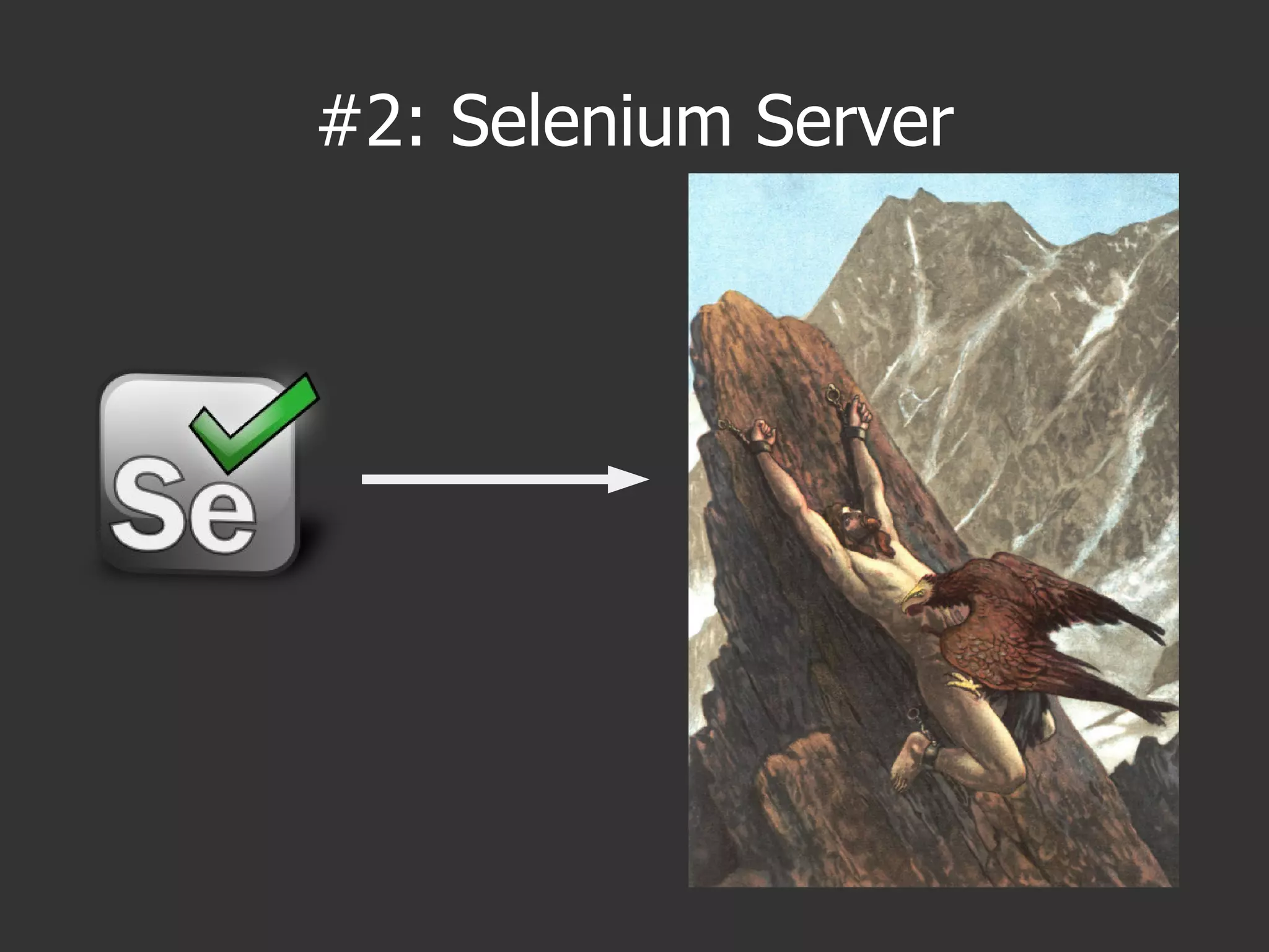 #2: Selenium Server
 