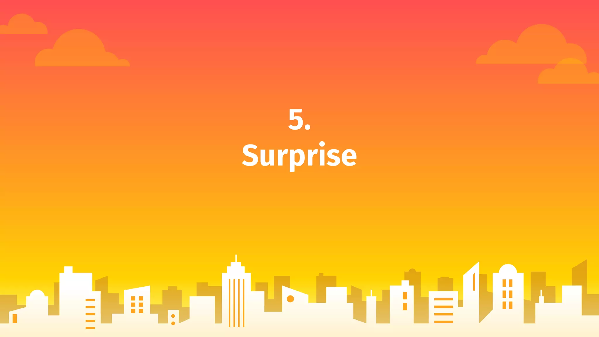 5.
Surprise
 