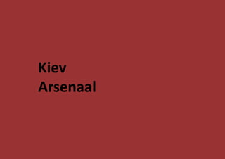 Kiev
Arsenaal
 