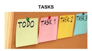 TASKS 
 