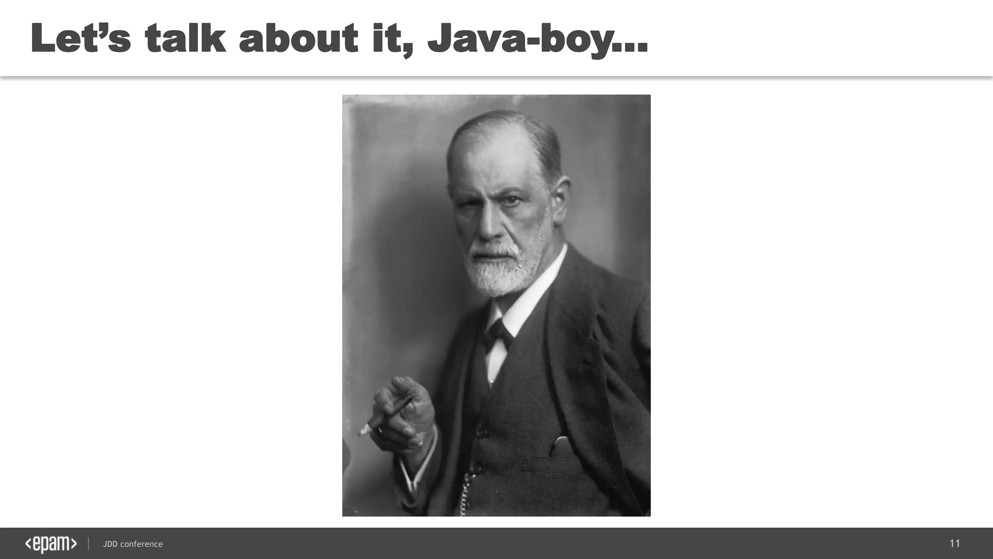 11JDD conference
Let’s talk about it, Java-boy...
 