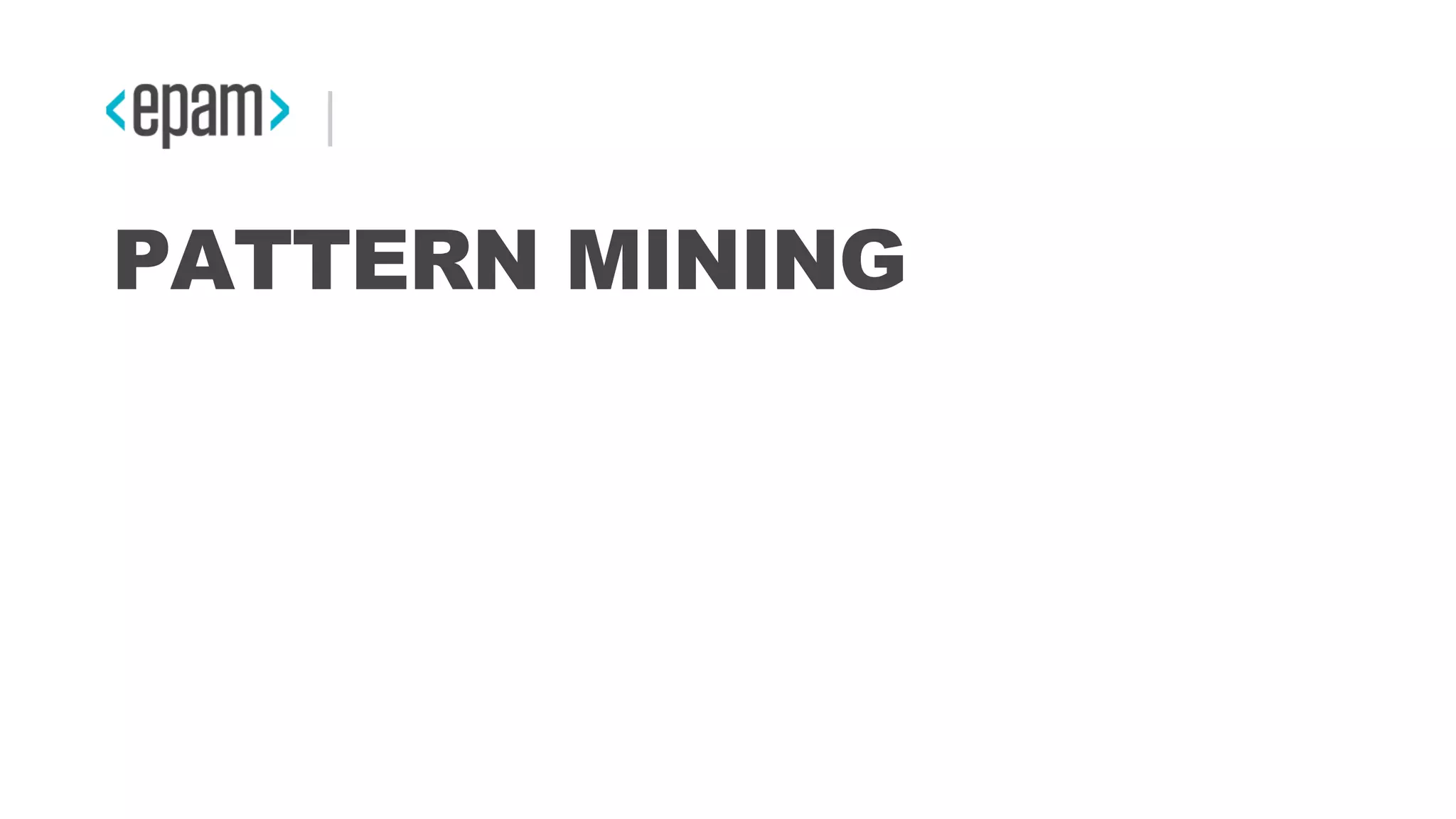 PATTERN MINING
 