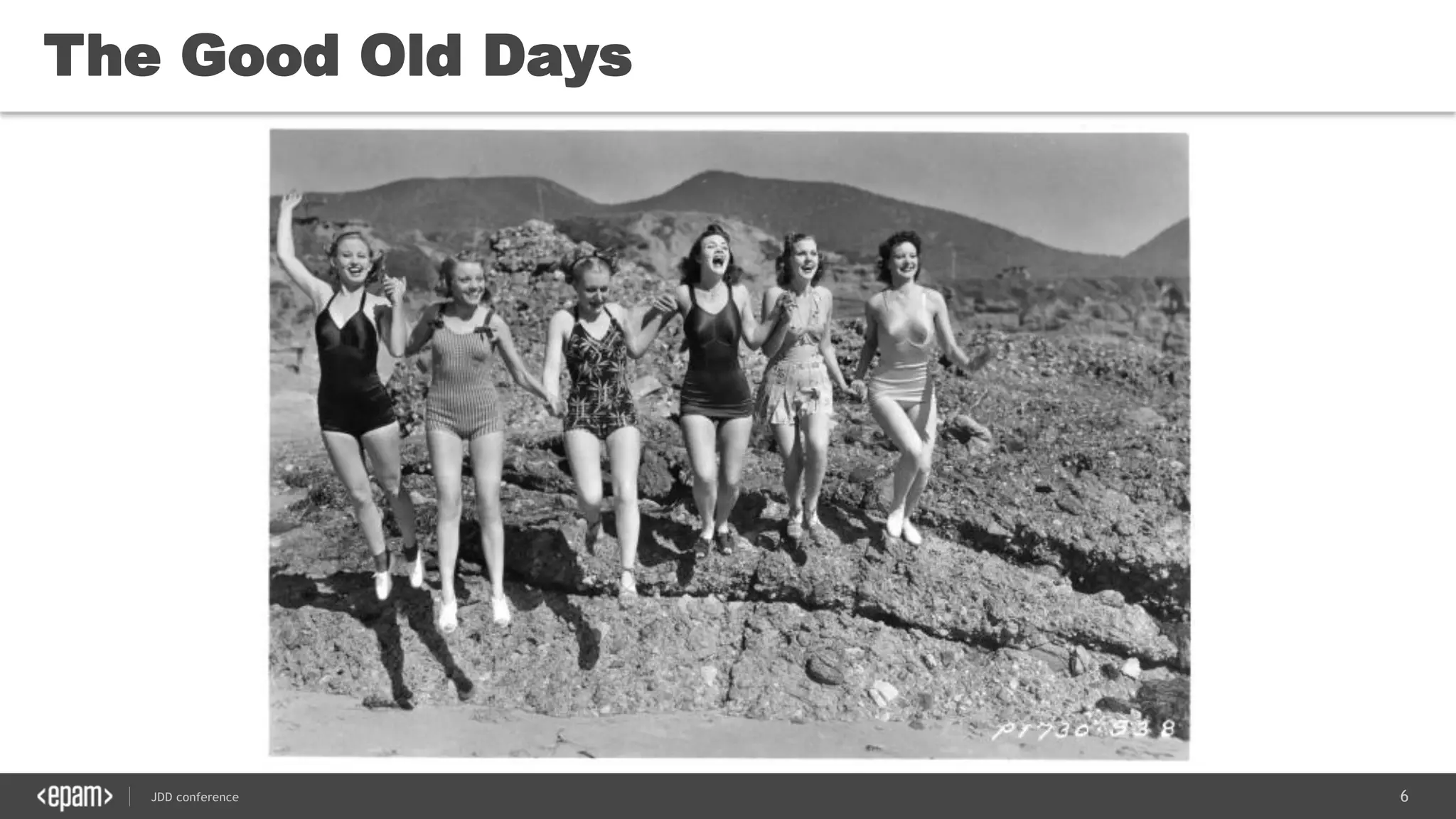 6JDD conference
The Good Old Days
 