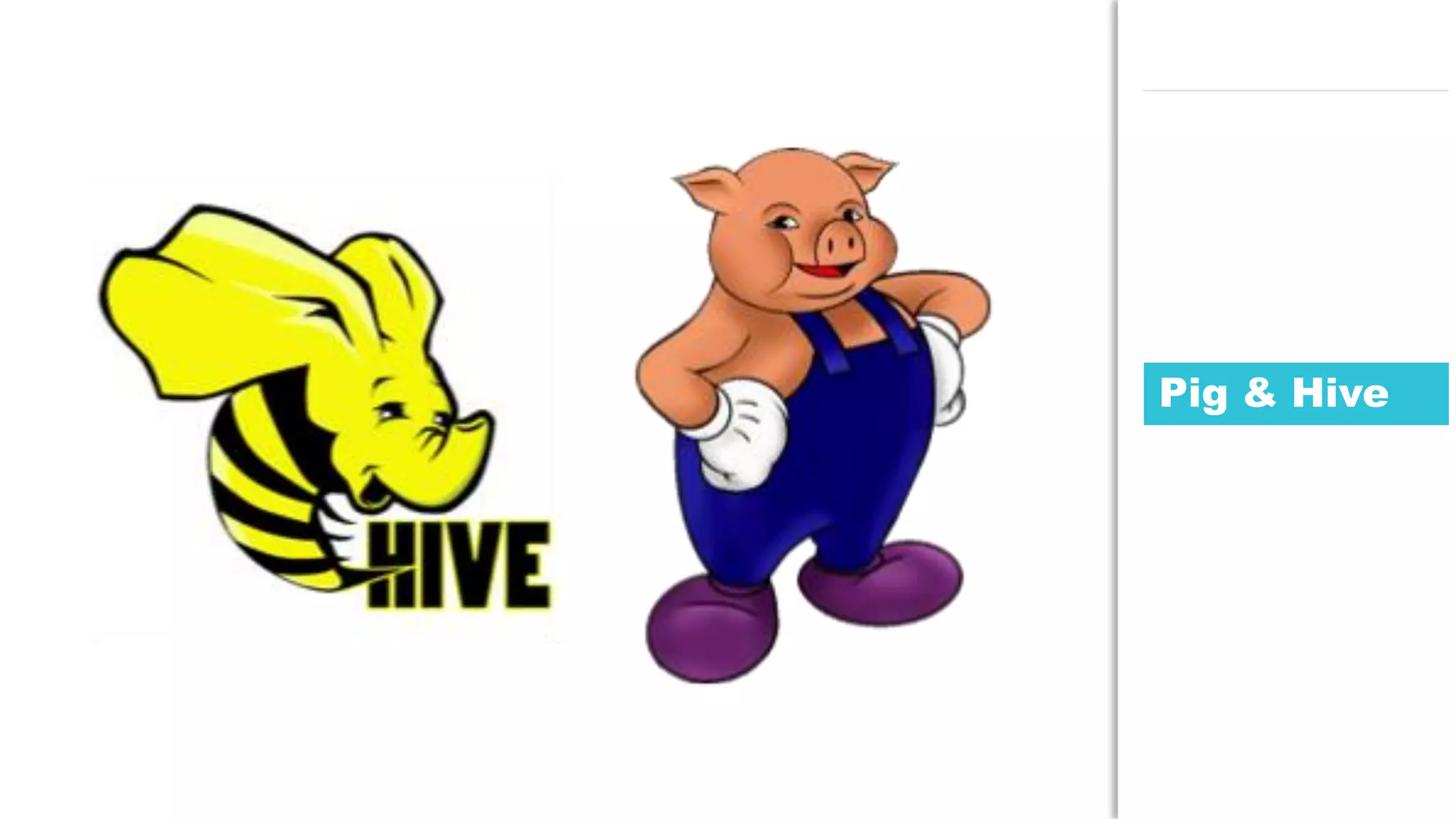 69JDD conference
Pig & Hive
 