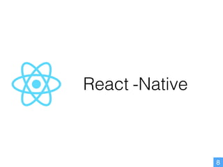 React
8
-Native
 