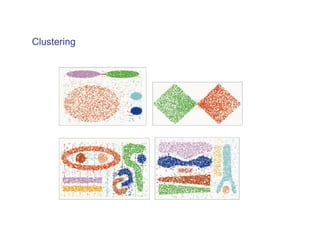 Clustering
 