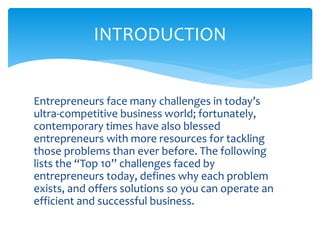 Entrepreneurs face many challenges in today’s
ultra-competitive business world; fortunately,
contemporary times have also ...