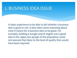 It takes experience to be able to tell whether a business
idea is good or not. It also takes some reasoning about
what it ...